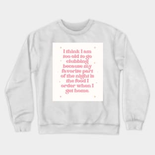 Too Old to Go Clubbing Print Crewneck Sweatshirt